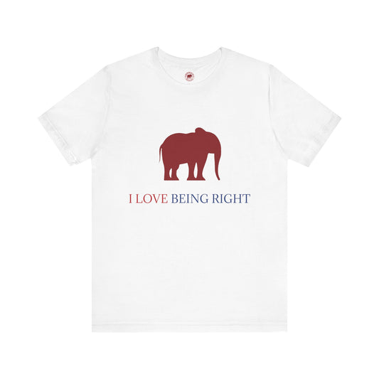 I Love Being Right T-Shirt