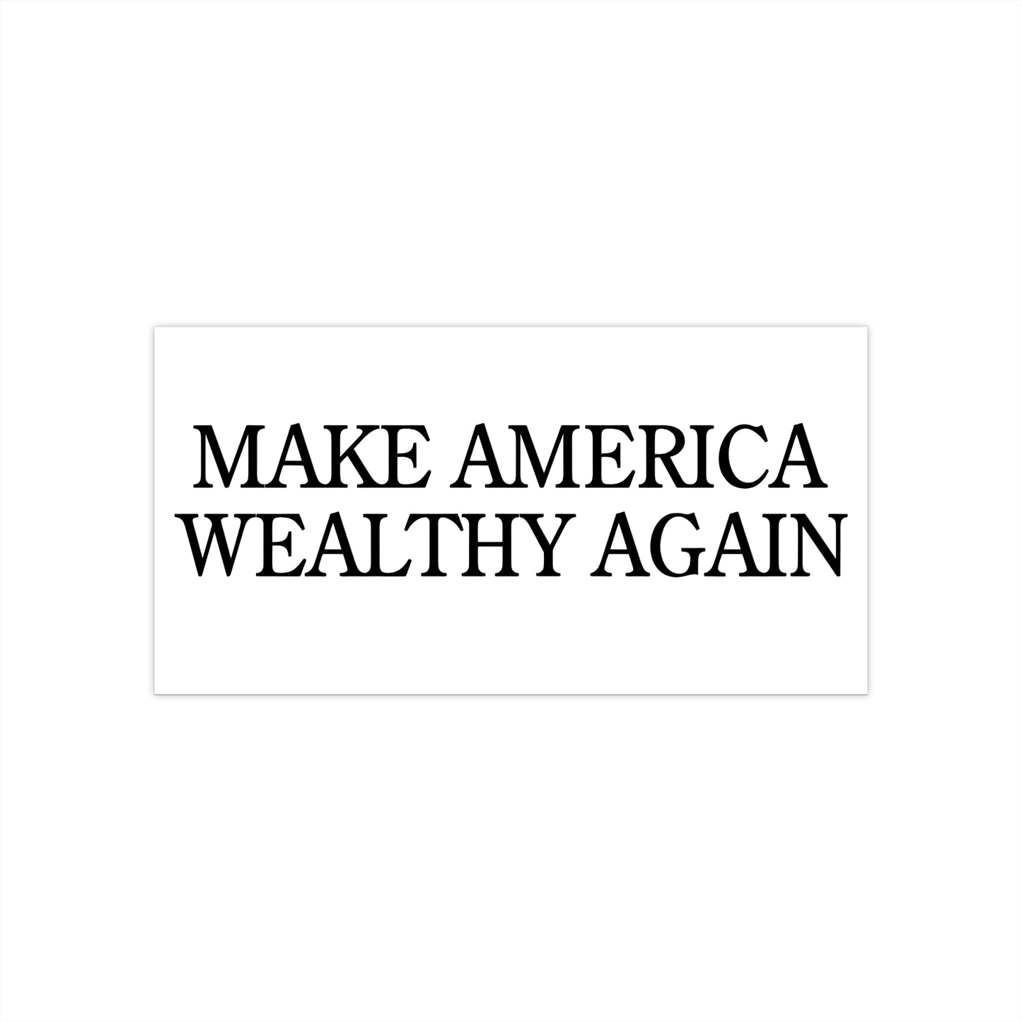 Make America Wealthy Again Bumper Sticker