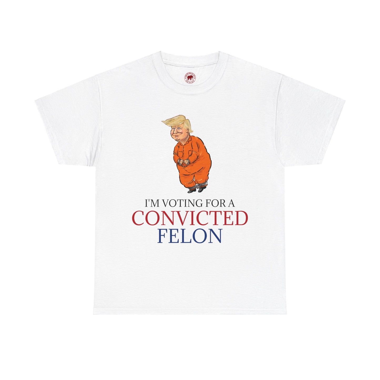 I'm Voting For a Convicted Felon Political Cartoon T-Shirt