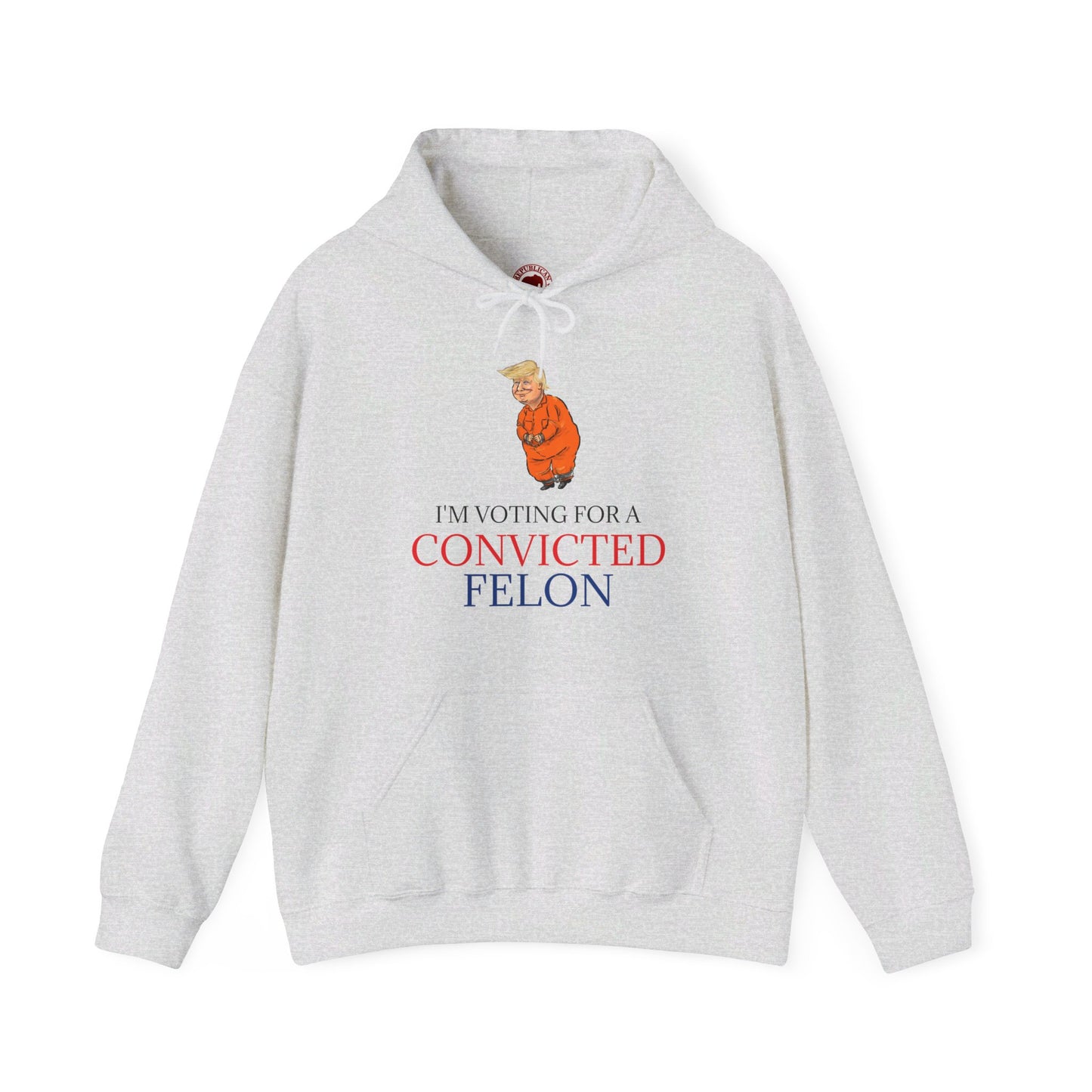 I'm Voting For a Convicted Felon Hoodie