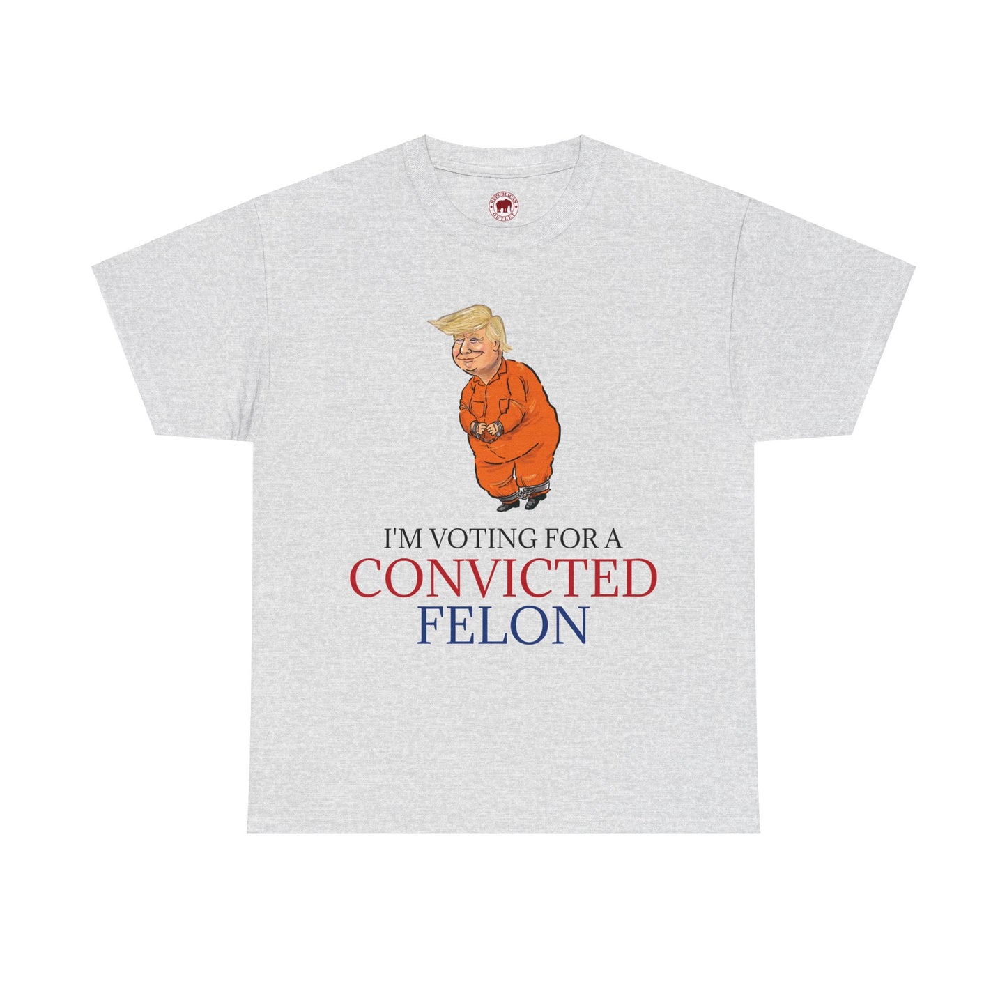 I'm Voting For a Convicted Felon Political Cartoon T-Shirt